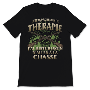 Chasseur Tshirt Je N'ai Pas Besoin De Thérapie J'ai Unisex T-Shirt