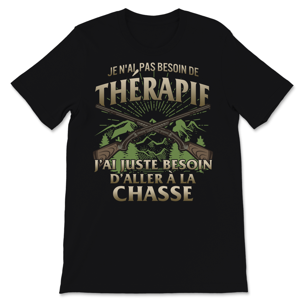 Chasseur Tshirt Je N'ai Pas Besoin De Thérapie J'ai Unisex T-Shirt
