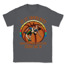 Load image into Gallery viewer, Wrestling Basketball If It Involves Count Me Pro MMA Unisex T-Shirt
