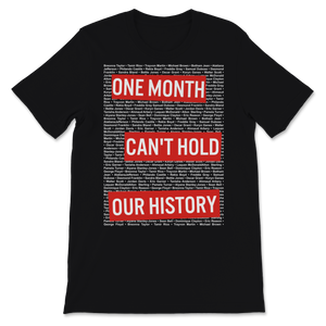 Black History Month One Month Can't Hold Our History Unisex T-Shirt