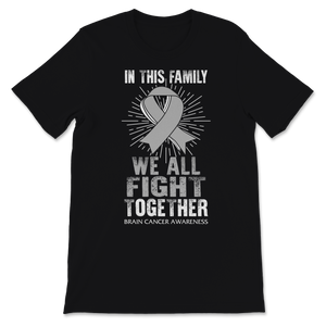 Brain Cancer Glioblastoma Awareness In This Family We Unisex T-Shirt