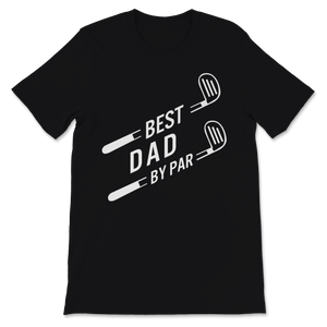 Best Dad By Par Golf Stick Sport Lover Father's Day Unisex T-Shirt