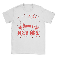 Load image into Gallery viewer, Our First Valentines Day As Mr Mrs Wedding Marriage Unisex T-Shirt
