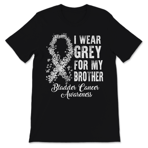 Brain Cancer Awareness I Wear Grey Ribbon For My Unisex T-Shirt