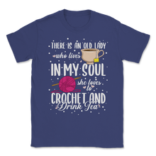 Load image into Gallery viewer, Crochet Drink Tea Old Lady Live In My Soul Mom Mothers Unisex T-Shirt
