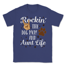 Load image into Gallery viewer, Rocking Aunt Dog Mom Life Funny Family Puppy Owner Unisex T-Shirt
