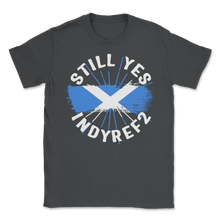 Load image into Gallery viewer, Still Yes IndyRef2 Scotland Flag Scottish Independence Unisex T-Shirt
