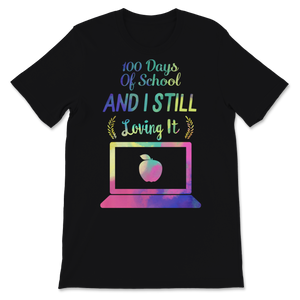 100 Days Of School Shirt And I Still Loving It Unisex T-Shirt