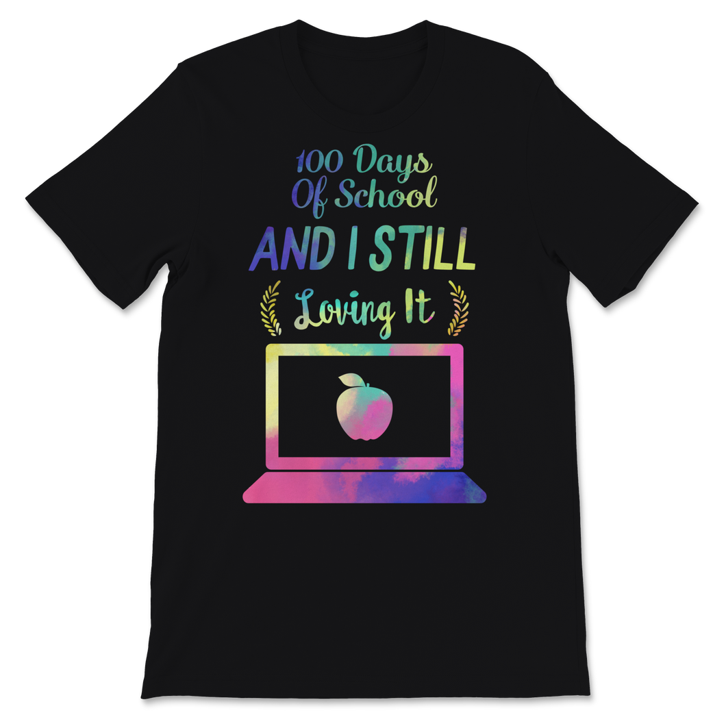 100 Days Of School Shirt And I Still Loving It Unisex T-Shirt