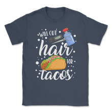 Load image into Gallery viewer, Will Cut Hair For Tacos Hair Stylist Dresser Barber Unisex T-Shirt
