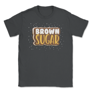 Brown Sugar Black Women Proud African American Black Unisex T-Shirt