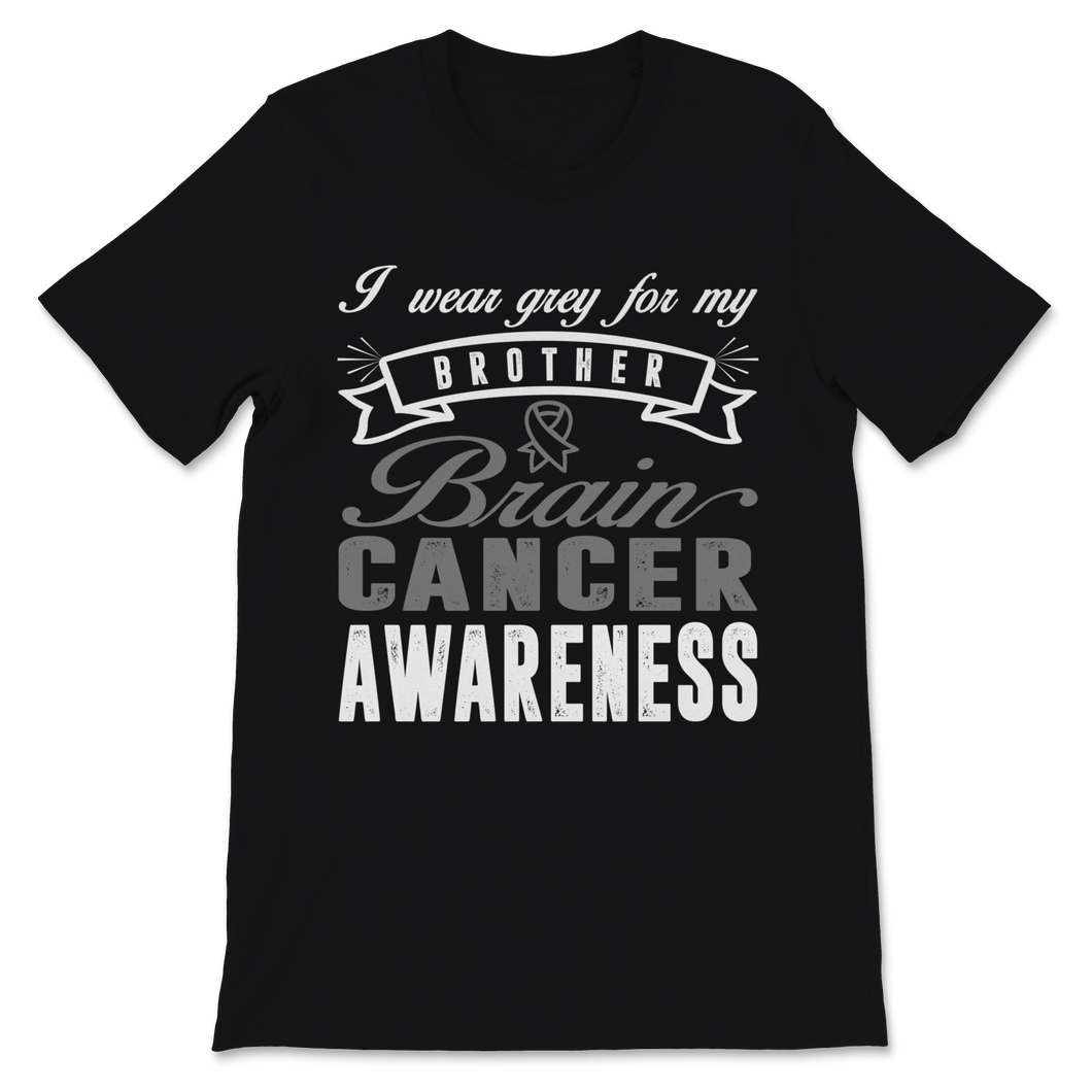 Brain Cancer Awareness I Wear Grey Ribbon For My Unisex T-Shirt