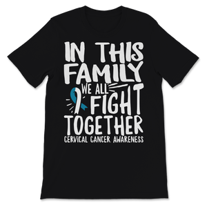 Cervical Cancer Awareness In This Family We All Fight Unisex T-Shirt
