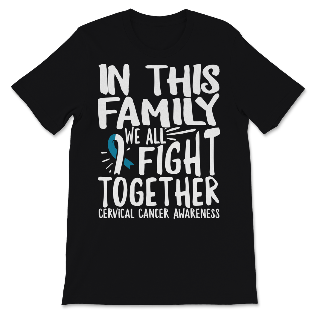 Cervical Cancer Awareness In This Family We All Fight Unisex T-Shirt