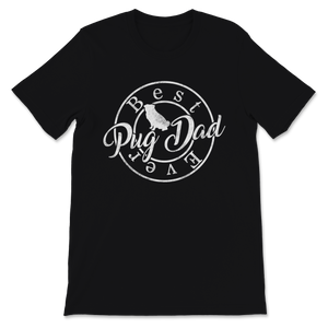 Best Pug Dad Ever Shirt Cute Dog Dad Pugs Lover Dogs Unisex T-Shirt
