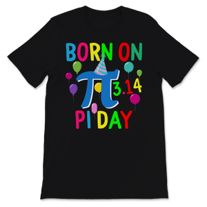 Born On Pi Day Birthday Shirt March 14th Math Teacher Unisex T-Shirt