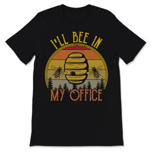 Beekeeper Shirt Vintage I'll Bee In My Office Unisex T-Shirt