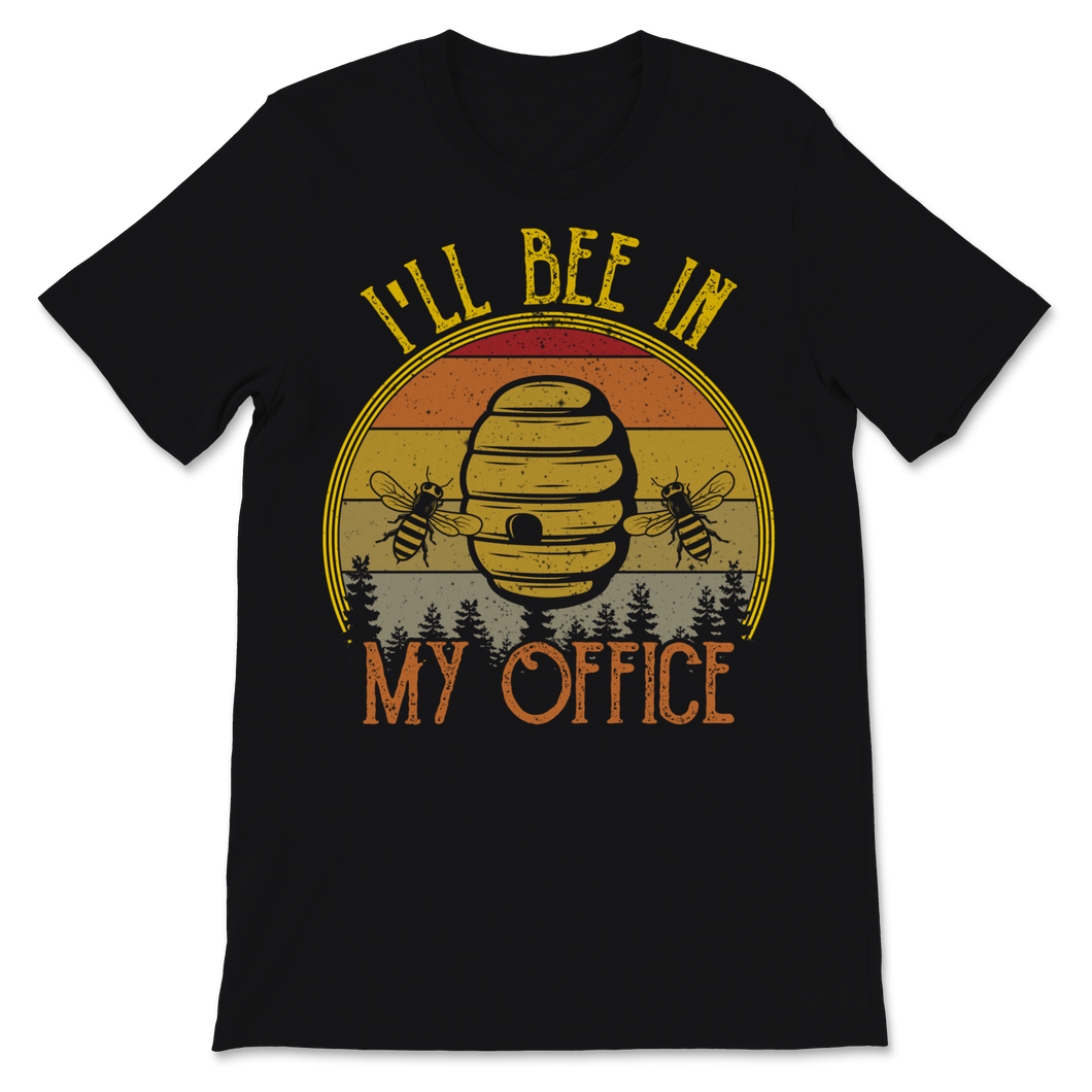 Beekeeper Shirt Vintage I'll Bee In My Office Unisex T-Shirt