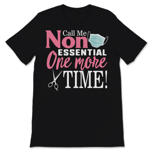 Call Me Non Essential One More Time Hairstylist Unisex T-Shirt