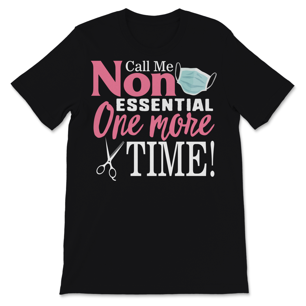 Call Me Non Essential One More Time Hairstylist Unisex T-Shirt