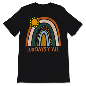 100 Days Y'all Funny 100th Day Of School Shirt Rainbow Unisex T-Shirt