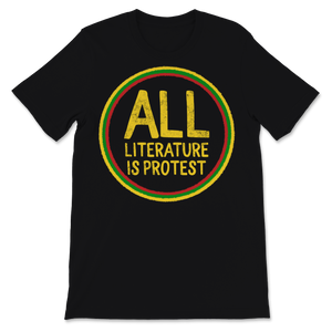 Black History Month Shirt All Literature Is Protest Unisex T-Shirt