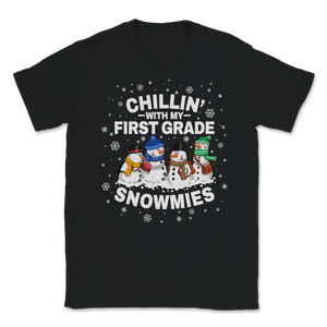 Chillin' With First Grade Snowmies Christmas Proud Unisex T-Shirt