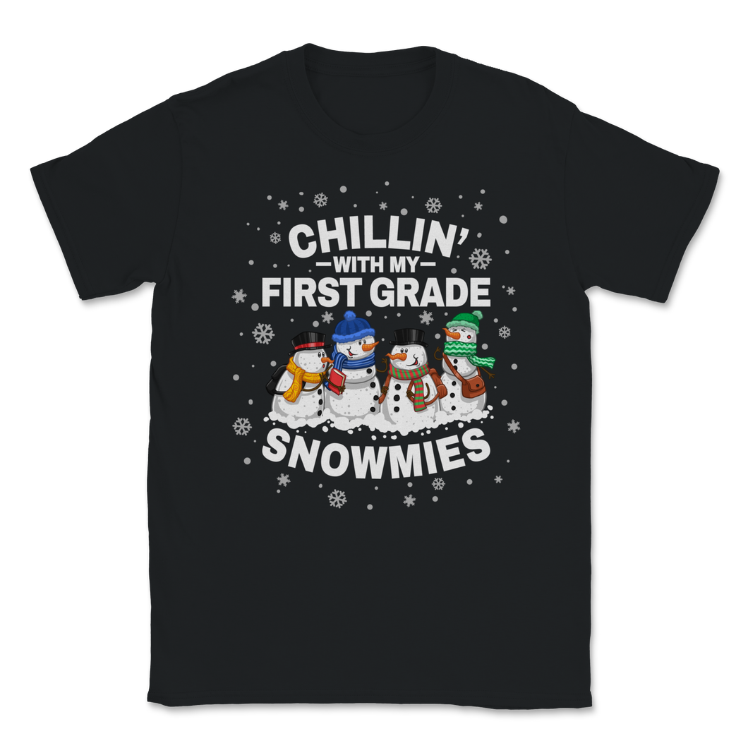 Chillin' With First Grade Snowmies Christmas Proud Unisex T-Shirt