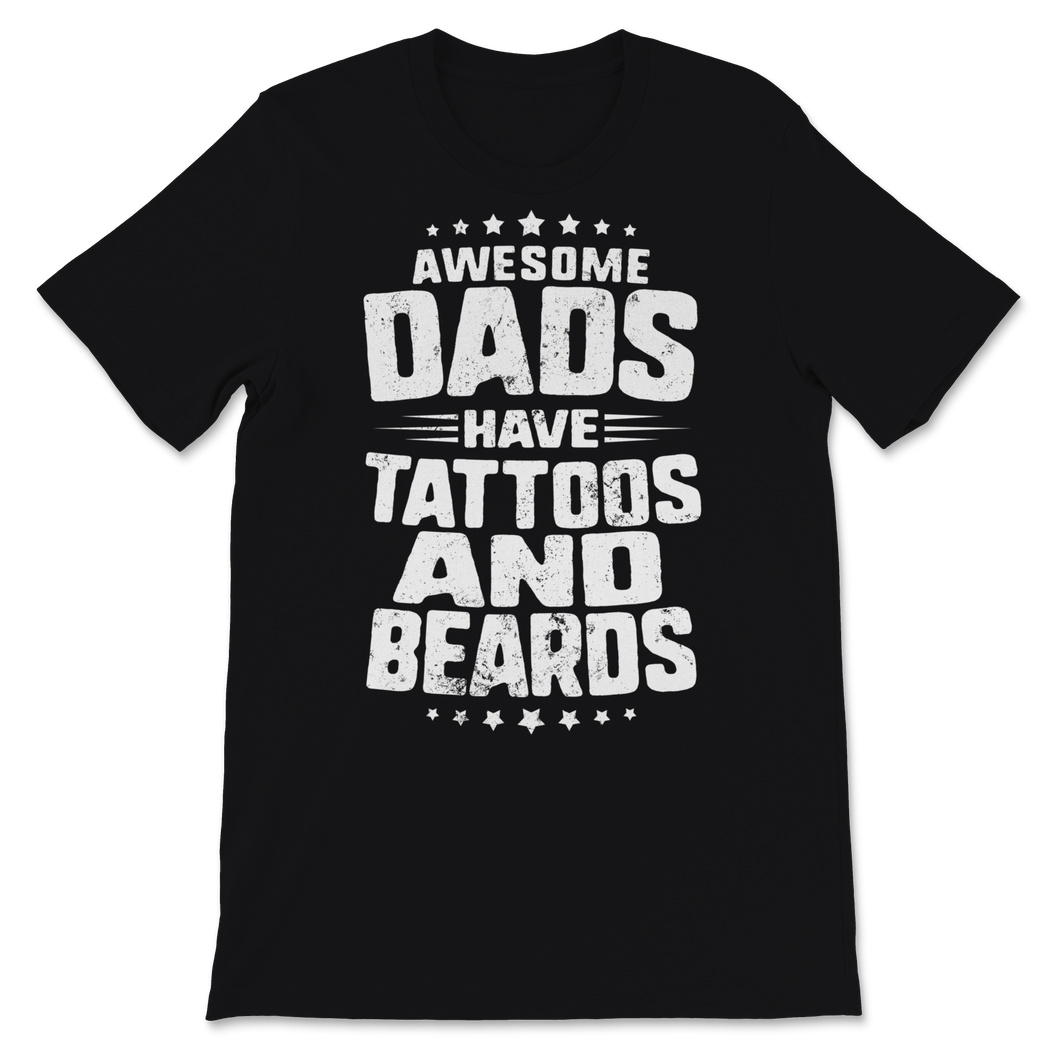 Awesome Dads Have Tattoos and Beards Father's Day Dad Unisex T-Shirt