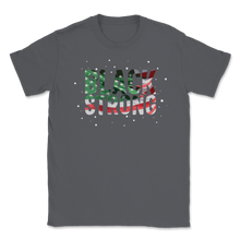Load image into Gallery viewer, Black Strong History Slavery Freedom Equality Quote Unisex T-Shirt
