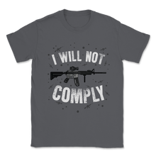 Load image into Gallery viewer, Beto I Will Not Comply AR 15 Pro Gun Rights Trump 2020 Unisex T-Shirt
