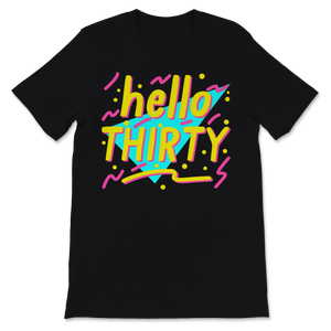 30th Birthday Womens Shirt Hello Thirty 80s Rad Funny Unisex T-Shirt