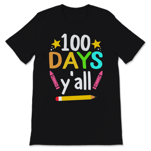 100 Days Y'all Funny 100th Day Of School Shirt Unisex T-Shirt