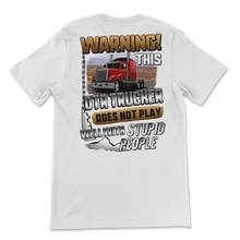 Load image into Gallery viewer, Warning OTR Trucker Does Not Play Well With Stupid Unisex T-Shirt
