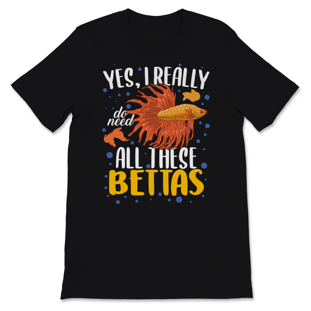 Betta Fish Really Need All Bettas Siamese Fighting Unisex T-Shirt