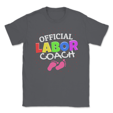 Load image into Gallery viewer, Official Labor Coach Childbirth 2019 Father New Daddy Unisex T-Shirt
