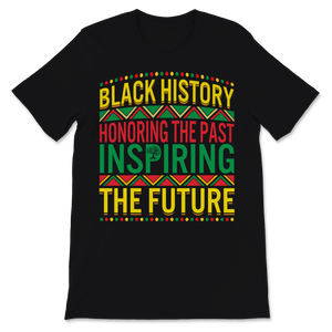 Black History Month Black History Honoring The Past Unisex T-Shirt