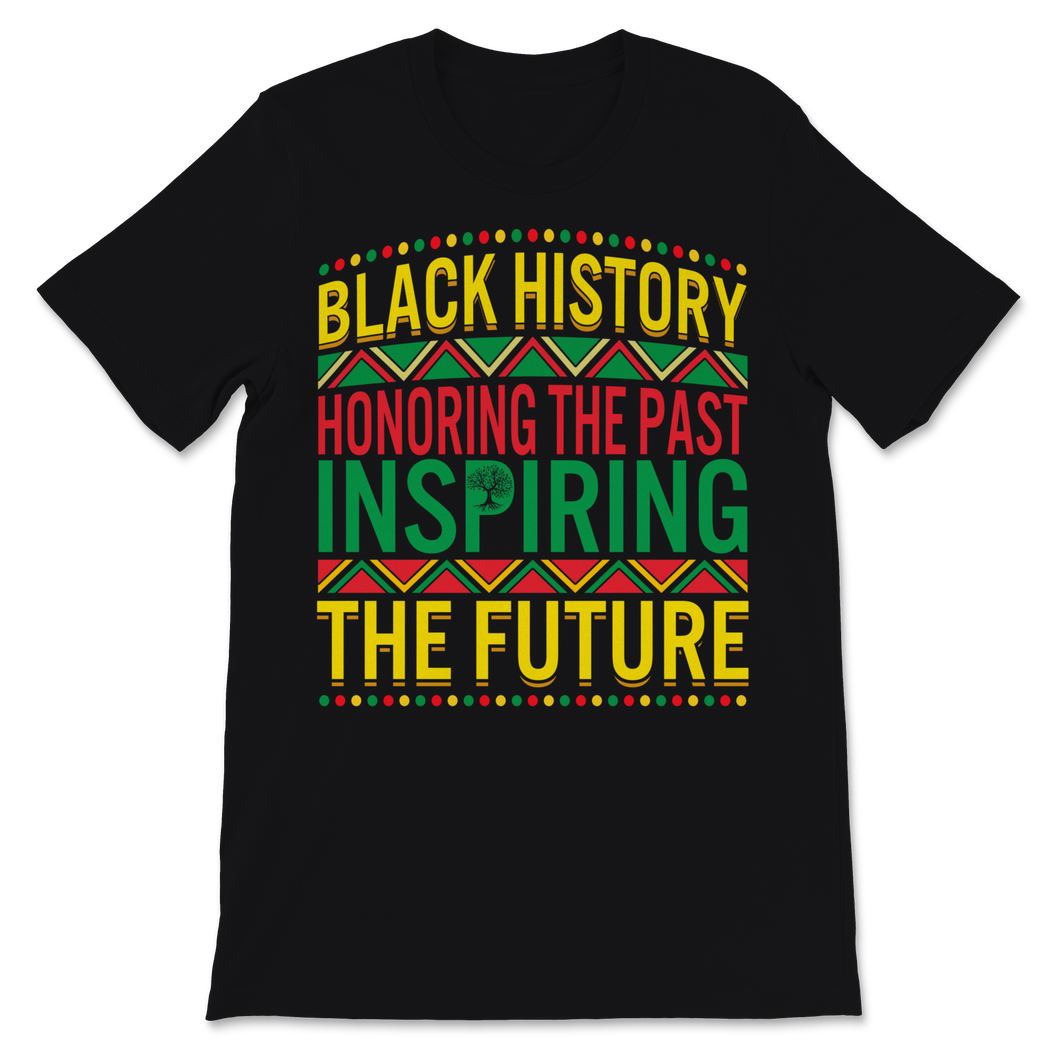 Black History Month Black History Honoring The Past Unisex T-Shirt