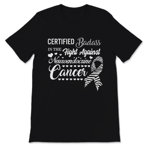 Certified Badass In The Fight Against Neuroendocrine Unisex T-Shirt