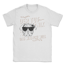 Load image into Gallery viewer, Der Hund Tut Nix Das Was Ich Will Englische Bulldogge Unisex T-Shirt

