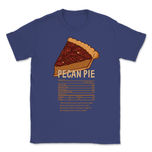 Load image into Gallery viewer, Pecan Pie Nutritional Facts Thanksgiving Tasty Meal Unisex T-Shirt
