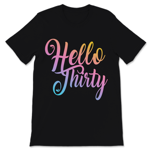 30th Birthday Womens Shirt Hello Thirty Funny Bday Unisex T-Shirt