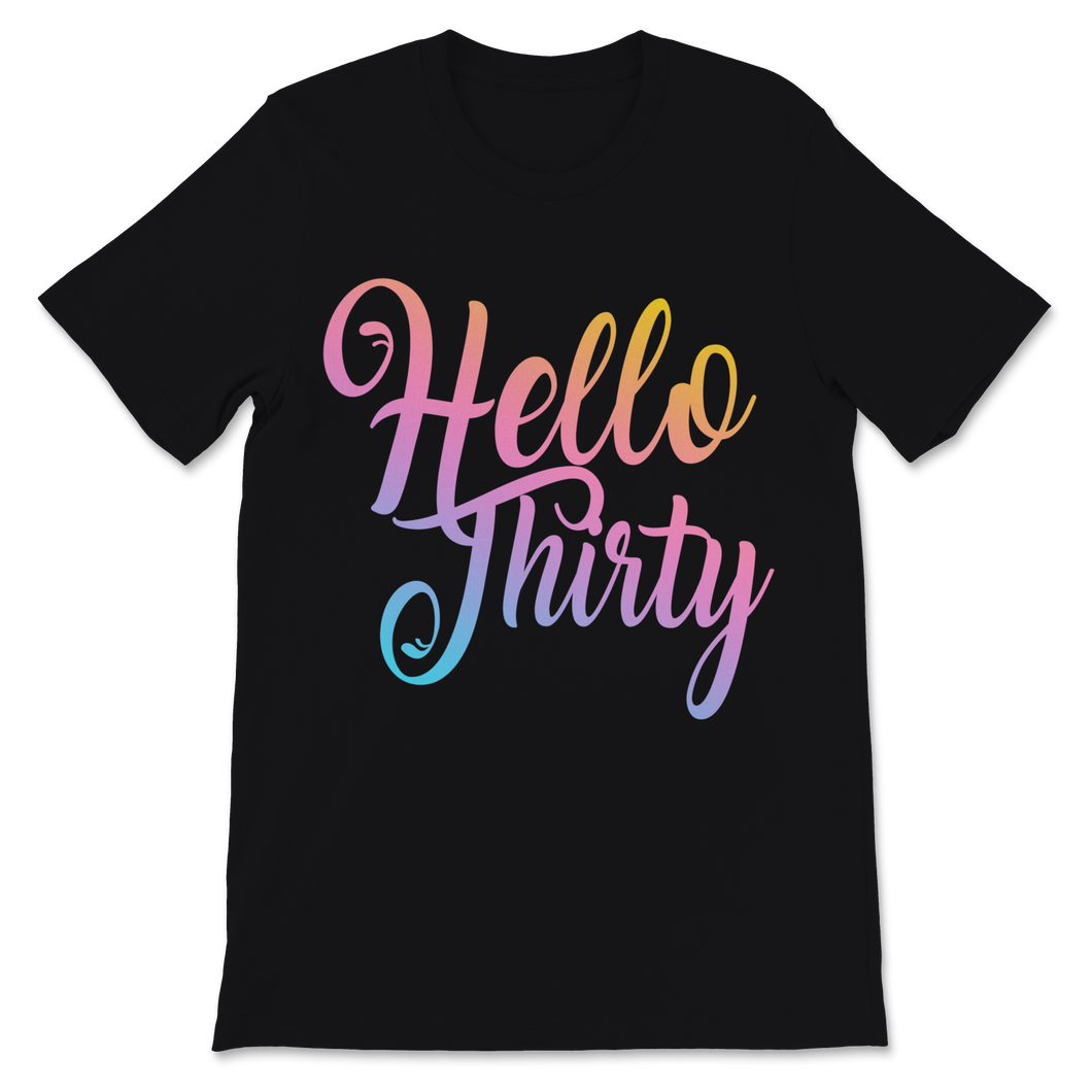 30th Birthday Womens Shirt Hello Thirty Funny Bday Unisex T-Shirt