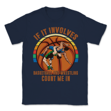 Load image into Gallery viewer, Wrestling Basketball If It Involves Count Me Pro MMA Unisex T-Shirt
