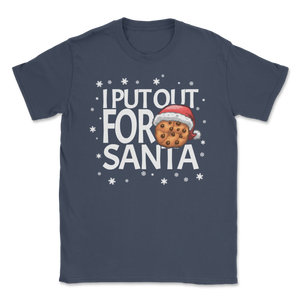Christmas Cookies I Put Out For Santa Claus Funny Xmas Unisex T-Shirt