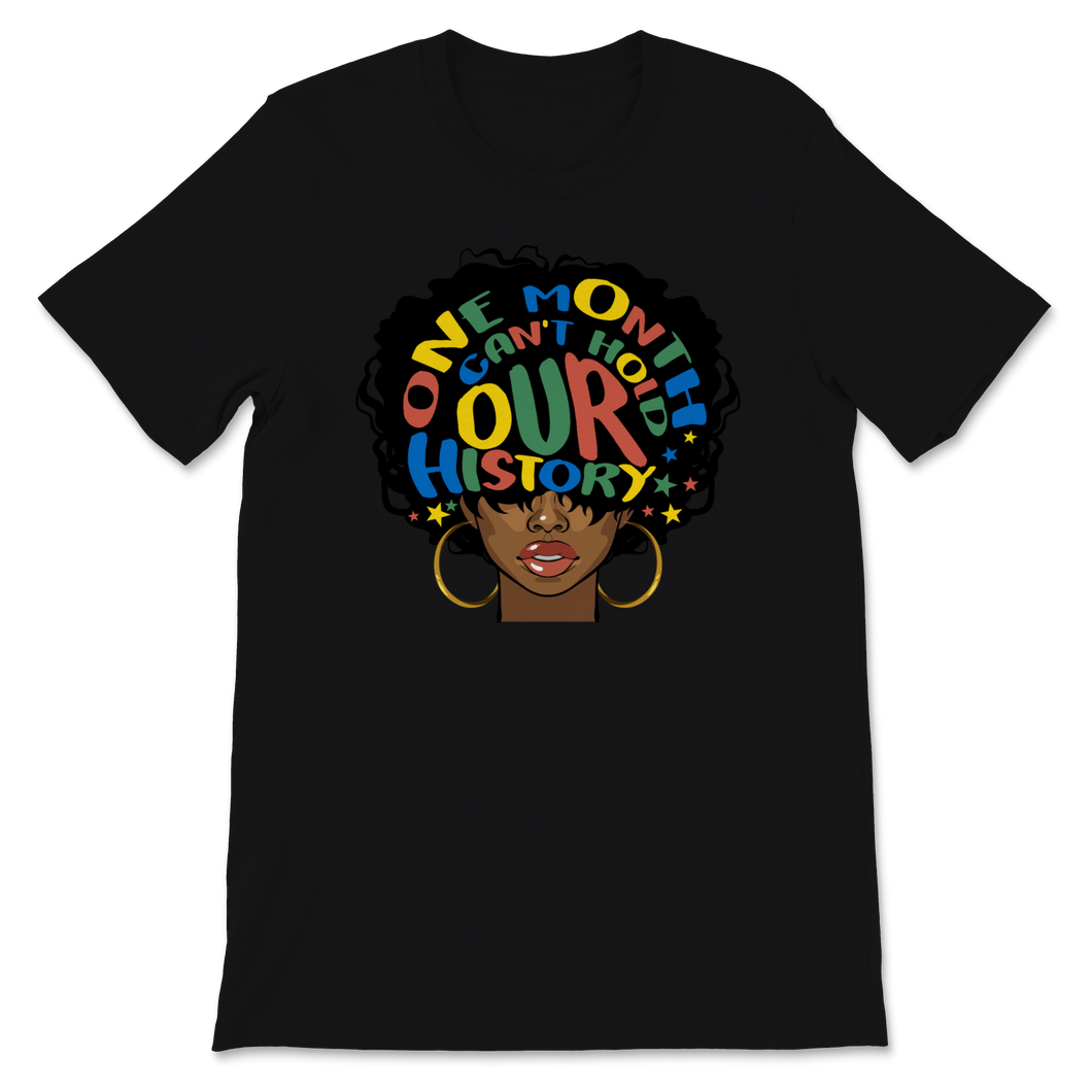 Black History Month Shirt One Month Can't Hold Our Unisex T-Shirt