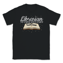 Load image into Gallery viewer, Librarian The Original Search Engine Book Lover Unisex T-Shirt
