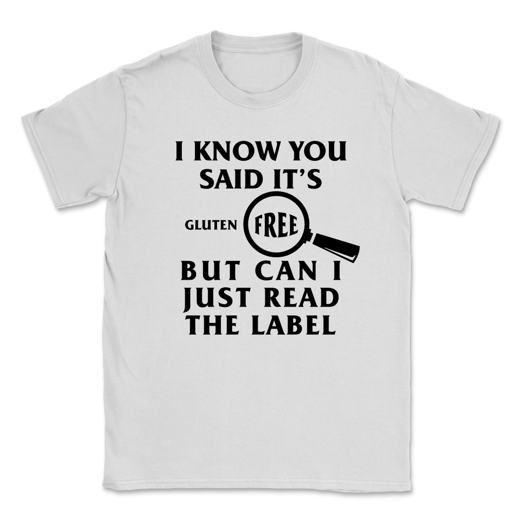 Celiac Disease Awareness I Know You Said It's Gluten Unisex T-Shirt