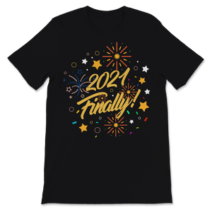 2021 Finally Shirt Happy New Year Crew Party Unisex T-Shirt