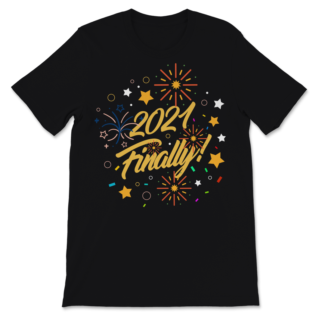 2021 Finally Shirt Happy New Year Crew Party Unisex T-Shirt